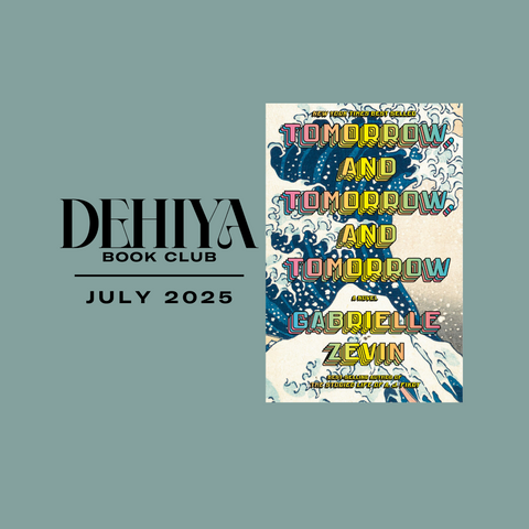 DEHIYA Book Club | July 2025 | Tomorrow, Tomorrow, and Tomorrow