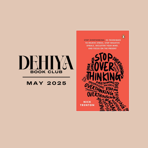 DEHIYA Book Club | May 2025 | Stop Overthinking
